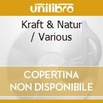 Kraft & Natur / Various cd musicale