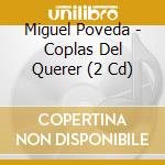 Miguel Poveda - Coplas Del Querer (2 Cd) cd musicale di Poveda, Miguel