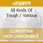 All Kinds Of Tough / Various cd
