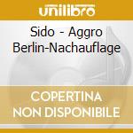 Sido - Aggro Berlin-Nachauflage cd