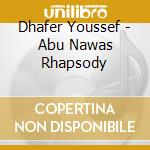 Dhafer Youssef - Abu Nawas Rhapsody cd musicale di Dhafer Youssef