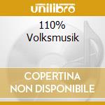 110% Volksmusik cd musicale di V/a