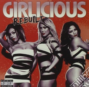 Girlicious - Rebuilt cd musicale di Girlicious