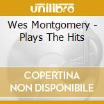 Wes Montgomery - Plays The Hits cd