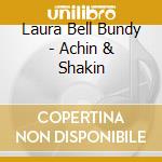 Laura Bell Bundy - Achin & Shakin cd musicale di Laura Bell Bundy