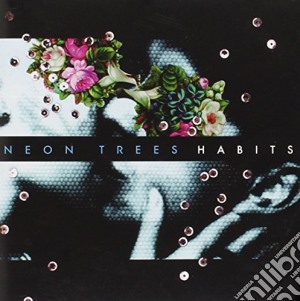 Neon Trees - Habits - Nl.27.3.601 cd musicale di Neon Trees