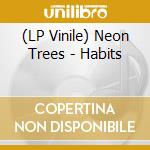 (LP Vinile) Neon Trees - Habits vinile