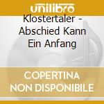 Klostertaler - Abschied Kann Ein Anfang cd