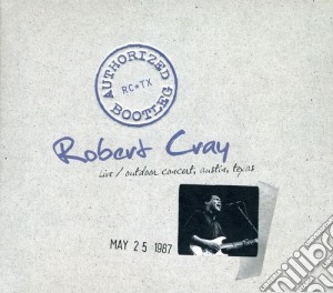 Robert Cray - Authorized Bootleg: Austin Texas 5/25/87 cd musicale di ROBERT CRAY BAND