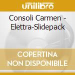 Consoli Carmen - Elettra-Slidepack cd musicale di Carmen Consoli