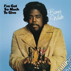 Barry White - I've Got So Much To Give cd musicale di Barry White