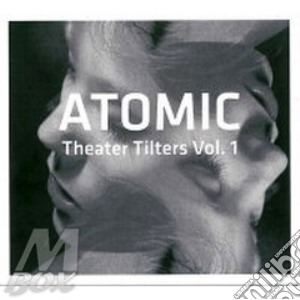Atomic - Theater Tilters (2 Cd) cd musicale di ATOMIC