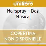 Hairspray - Das Musical cd musicale di Hairspray