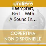 Kaempfert, Bert - With A Sound In My Heart cd musicale di Kaempfert, Bert