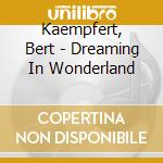 Kaempfert, Bert - Dreaming In Wonderland cd