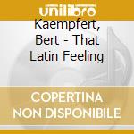 Kaempfert, Bert - That Latin Feeling cd
