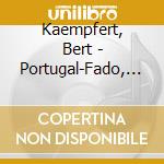 Kaempfert, Bert - Portugal-Fado, Wine & Sun cd