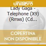 Lady Gaga - Telephone (X9) (Rmxs) (Cd Singolo) cd