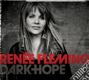 Renee Fleming - Dark Hope cd musicale di Renee Fleming