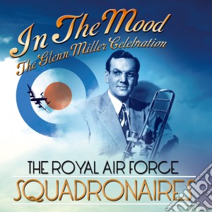 Royal Air Force Squadronaires (The) - In The Mood cd musicale di Royal Air Force Squadronaires