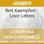 Bert Kaempfert - Love Letters cd musicale di Bert Kaempfert