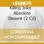 Killing Joke - Absolute Dissent (2 Cd) cd