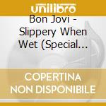 Bon Jovi - Slippery When Wet (Special Edition) cd musicale di BON JOVI