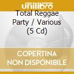 Total Reggae Party / Various (5 Cd) cd