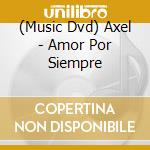 (Music Dvd) Axel - Amor Por Siempre cd