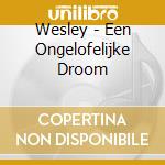 Wesley - Een Ongelofelijke Droom cd