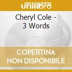 Cheryl Cole - 3 Words cd musicale di Cheryl Cole