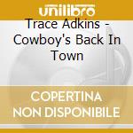 Trace Adkins - Cowboy's Back In Town cd