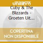Cuby & The Blizzards - Groeten Uit Grollo cd