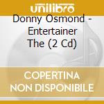 Donny Osmond - Entertainer The (2 Cd) cd