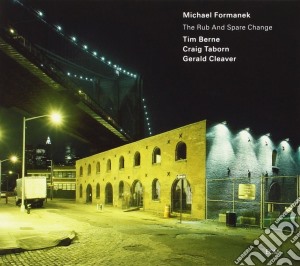 Michael Formanek - The Rub And Spare Change cd musicale di Formanek Michael