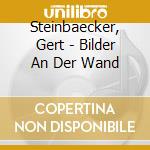 Steinbaecker, Gert - Bilder An Der Wand cd