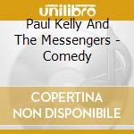 Paul Kelly And The Messengers - Comedy cd