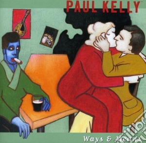 Paul Kelly - Ways & Means (2 Cd) cd musicale di Paul Kelly