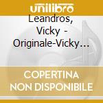 Leandros, Vicky - Originale-Vicky Und Ihre cd musicale di Leandros, Vicky