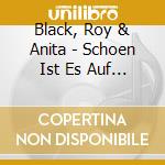 Black, Roy & Anita - Schoen Ist Es Auf Der cd