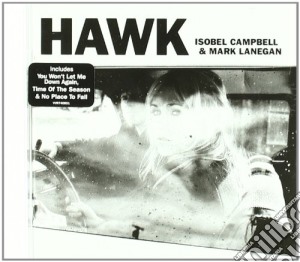 Isobel Campbell & Mark Lanegan - Hawk cd musicale di CAMPBELL ISOBEL MARK LANEGAN