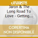 Jaron & The Long Road To Love - Getting Dressed In The Dark cd