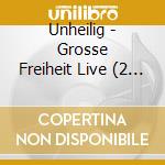 Unheilig - Grosse Freiheit Live (2 Cd) cd