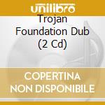 Trojan Foundation Dub (2 Cd) cd