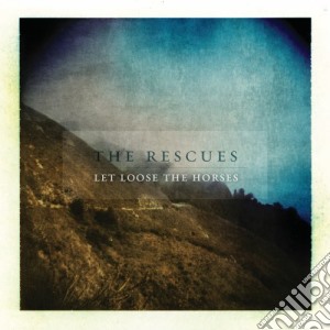 Rescues (The) - Let Loose The Horses cd musicale di Rescues The