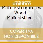 Malfunkshun/andrew Wood - Malfunkshun The Andrew Wood Story cd musicale di Malfunkshun/andrew Wood