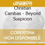 Christian Cambas - Beyond Suspicion cd