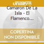Camaron De La Isla - El Flamenco Escamaron cd musicale di Camaron De La Isla