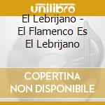 El Lebrijano - El Flamenco Es El Lebrijano cd