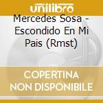 Mercedes Sosa - Escondido En Mi Pais (Rmst) cd musicale di Mercedes Sosa